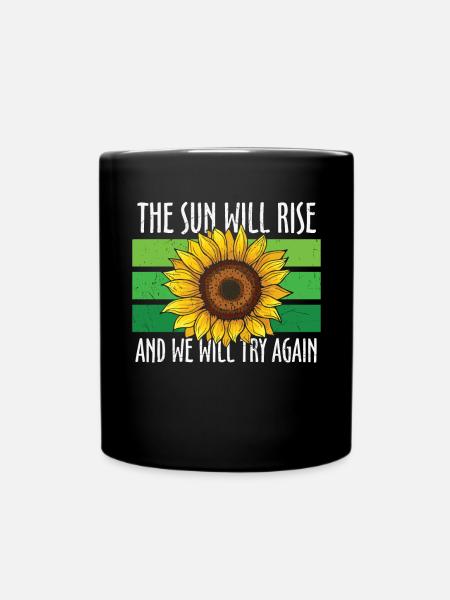 The Sun Will Rise And We Will Try Again - Tasse einfarbig - Schwarz