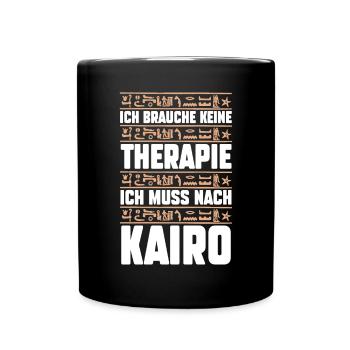 Ich brauche keine Therapie ich muss nur nach Kairo - Tasse einfarbig - Schwarz - Vorne