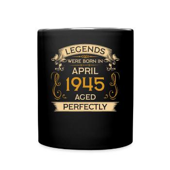 Legends Were Born Birthday in April 1945 - Full Colour Mug - black - Front