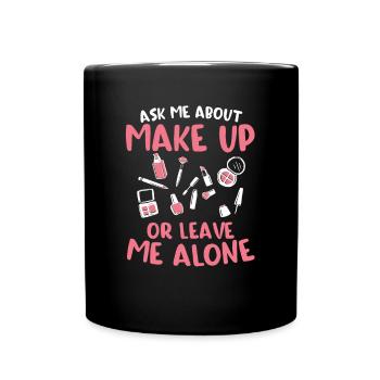 Posez-moi des questions sur la cosmétologie de maquillage ou laissez-moi tranquille - Mug uni - noir - Devant