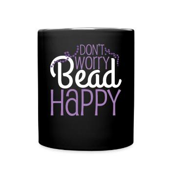 Dont Worry Bead Happy Beading Pun - Full Colour Mug - black - Front