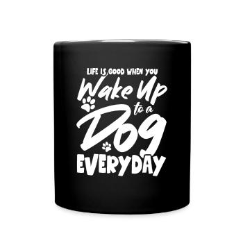 Wake Up to a Dog Everyday Dog Daddy Dog Mom - Full Colour Mug - black - Front