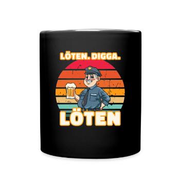 Vollizei Beamter - Löten Digga Löten Biertrinker - Tasse einfarbig - Schwarz - Vorne