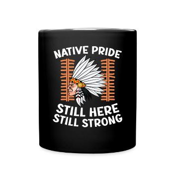 Einheimischer Stolz immer noch hier Immer noch stark Indigene - Tasse einfarbig - Schwarz - Vorne