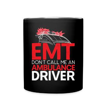 EMT Don't Call Me An Ambulance Driver Paramedic - Full Colour Mug - black - Front