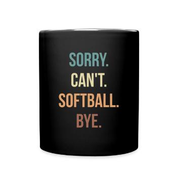 Sorry Can´t Softball Bye - Tasse einfarbig - Schwarz - Vorne