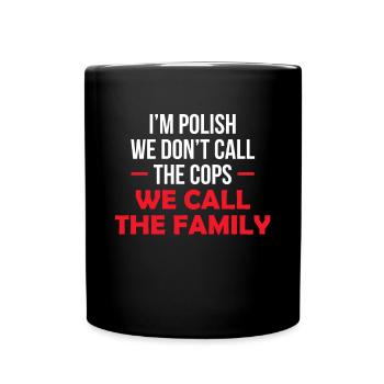 Je suis polonais nous n’appelons pas les flics que nous appelons la famille - Mug uni - noir - Devant