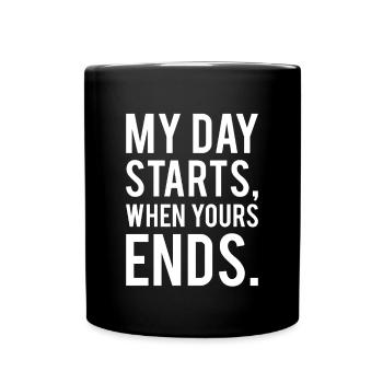 My Day Starts When Yours Ends - Full Colour Mug - black - Front