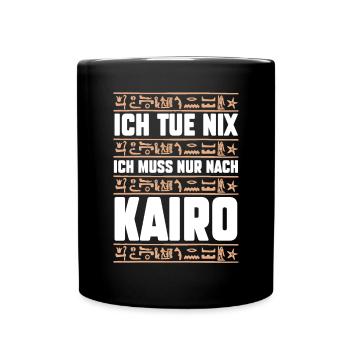 Ich tue nix ich will nur nach Kairo - Tasse einfarbig - Schwarz - Vorne