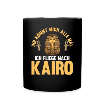 Ihr könnt mich alle mal ich fliege nach Kairo - Tasse einfarbig - Schwarz - Vorne
