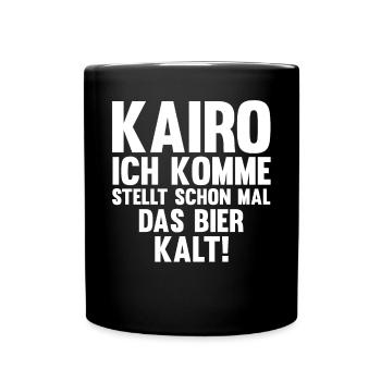 Kairo ich komme stellt schon mal das Bier kalt - Tasse einfarbig - Schwarz - Vorne