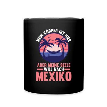 Meine Seele will nach Mexiko - Tasse einfarbig - Schwarz - Vorne