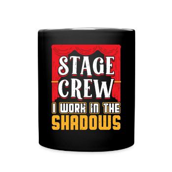 Stage staff - I work in the shadows - Theatre - Full Colour Mug - black - Front