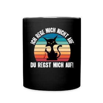Ich reg mich nicht auf du regst mich auf Katze - Tasse einfarbig - Schwarz - Vorne