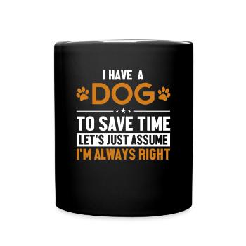 Dog Let's Assume I'm Right Dog Mom Dogfather Dog - Full Colour Mug - black - Front