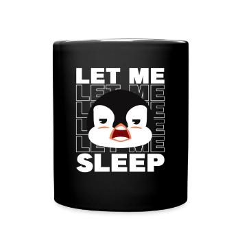 Let me Sleep King Emperor Sea Bird Penguin Lover - Full Colour Mug - black - Front
