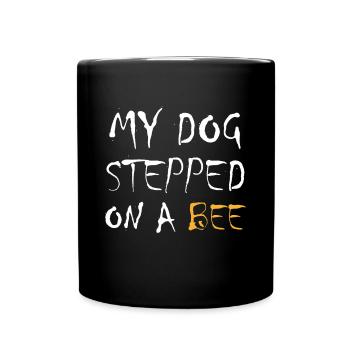 My Dog Stepped on a Bee Dog Lover Bee Dog Dog - Full Colour Mug - black - Front