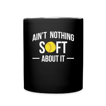Ain ́t Nothing Soft About It Softball Shirt - Mug uni - noir - Devant