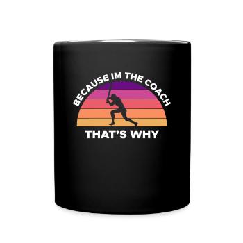 Because Im The Coach That's Why - Full Colour Mug - black - Front