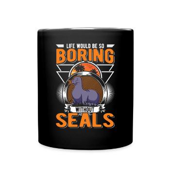 Life would be so boring without Seal Robbe - Full Colour Mug - black - Front