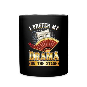 I prefer My Drama On Stage - Theater - Full Colour Mug - black - Front