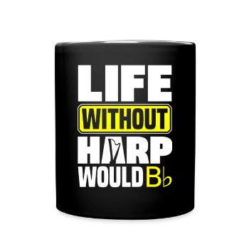 Harp Player Harpist Life Without Harp Funny - Tasse einfarbig - Schwarz - Vorne