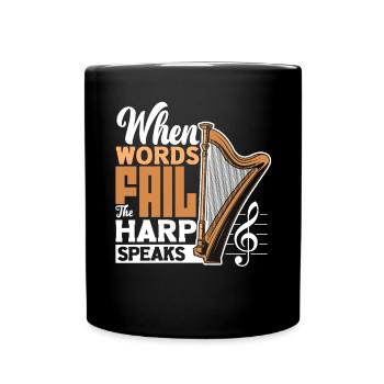 Harp Player Harpist When Words Fail The Harp - Tasse einfarbig - Schwarz - Vorne