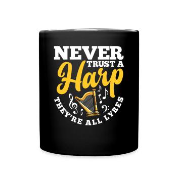 Harp Player Harpist Never Trust A Harp - Tasse einfarbig - Schwarz - Vorne