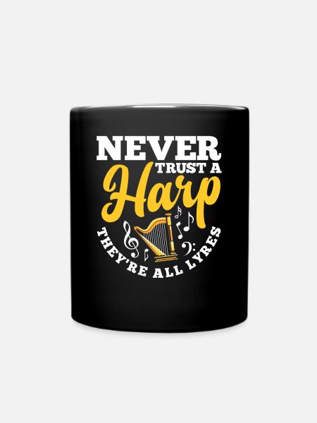 Harp Player Harpist Never Trust A Harp - Tasse einfarbig - Schwarz