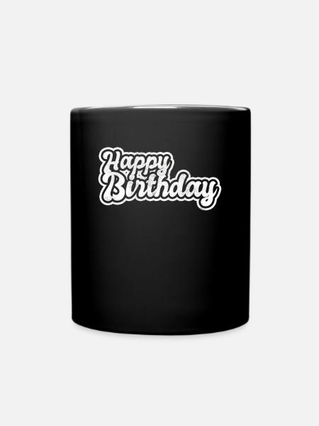 happy birthday - Tasse einfarbig - Schwarz
