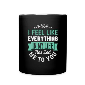 J’ai l’impression que tout dans ma vie m’a conduit à - Mug uni - noir - Devant