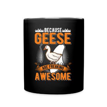 Because Geese are freaking awesome Gänse - Tasse einfarbig - Schwarz - Vorne