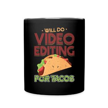 Video Editing For Tacos - Filmmakers - Full Colour Mug - black - Front