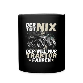 Der tut nix der will nur Traktor fahren Landwirt - Tasse einfarbig - Schwarz - Vorne