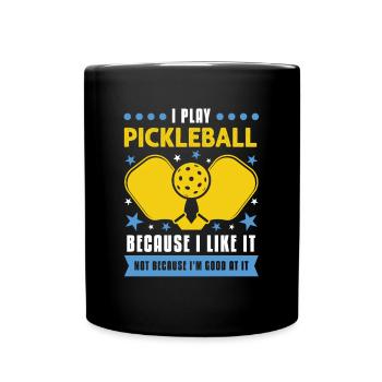I Play Pickleball Because I Like It - Tasse einfarbig - Schwarz - Vorne