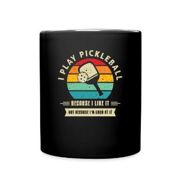 I Play Pickleball Because I Like It - Tasse einfarbig - Schwarz - Vorne