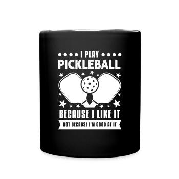 I Play Pickleball Because I Like It - Tasse einfarbig - Schwarz - Vorne