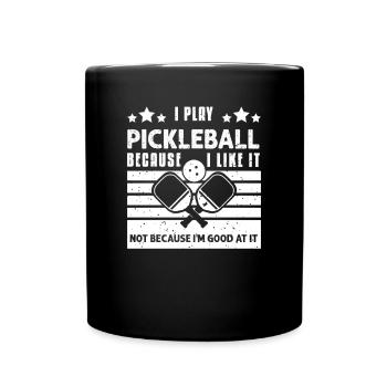 I Play Pickleball Because I Like It - Tasse einfarbig - Schwarz - Vorne