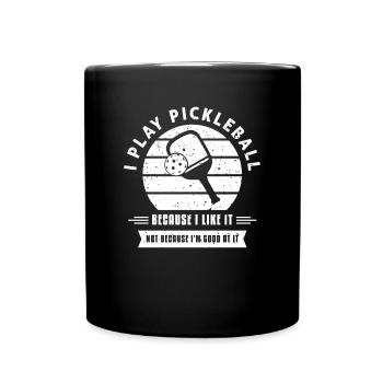 I Play Pickleball Because I Like It - Tasse einfarbig - Schwarz - Vorne