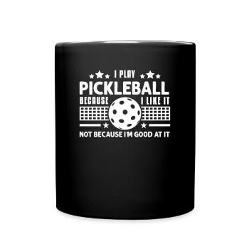 I Play Pickleball Because I Like It - Tasse einfarbig - Schwarz - Vorne