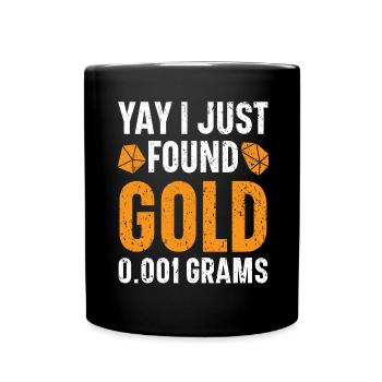I Found Gold 0.001 Grams Miner Mining Gold Panning - Full Colour Mug - black - Front