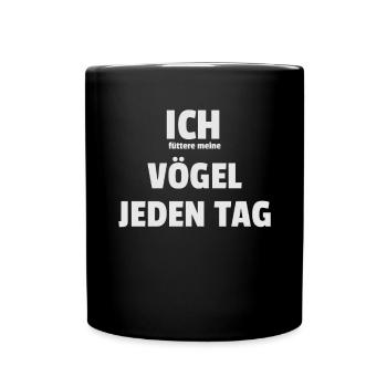 Lustiger Ich Vögel Jeden Tag Spruch Papagei Vogel - Tasse einfarbig - Schwarz - Vorne