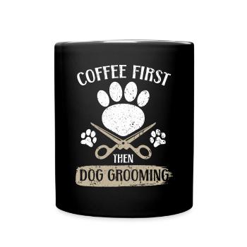 Zuerst Kaffee, dann Hundepflege Tierpfleger - Tasse einfarbig - Schwarz - Vorne