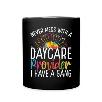 Childcare Teacher mess with a Daycare Provider - Full Colour Mug - black - Front