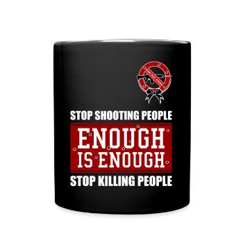 HÖRT AUF, MENSCHEN ZU ERSCHIESSEN! HÖRT AUF, MENSCHEN ZU TÖTEN! - Tasse einfarbig - Schwarz - Vorne