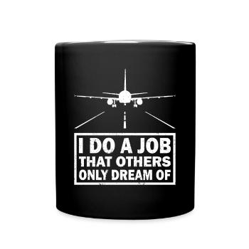 Pilot Job Others Only Dream Of Aircraft Aviation - Full Colour Mug - black - Front