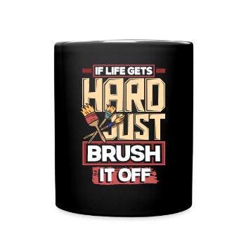 Painter Painting If Life Gets Hard Just Brush It - Full Colour Mug - black - Front