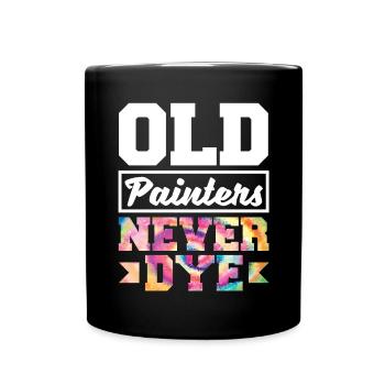 Painter Painting Old Painters Never Dye Funny - Full Colour Mug - black - Front