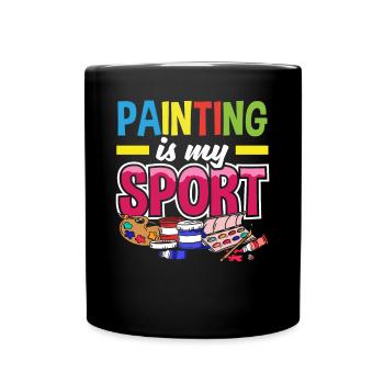 Painter Painting Painting Is My Sport - Tasse einfarbig - Schwarz - Vorne