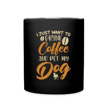 Drink Coffee and Pet my Dog Quadrupède Wauwau - Mug uni - noir - Devant